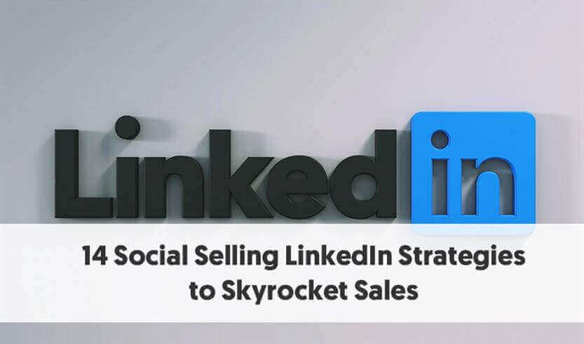 14 Social Selling LinkedIn Strategies to Skyrocket Sales