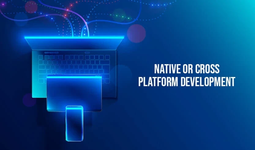 Native or Cross-Platform Development?