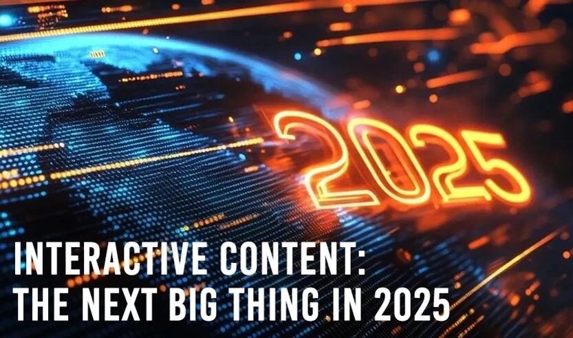 المحتوى التفاعلي: المستقبل الكبير في عام 2025