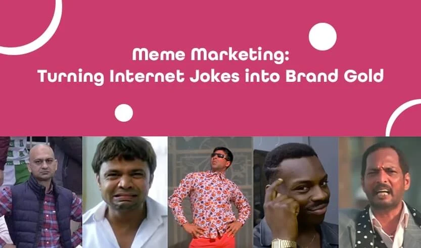 Meme Marketing: Turning Internet Jokes into Brand Gold