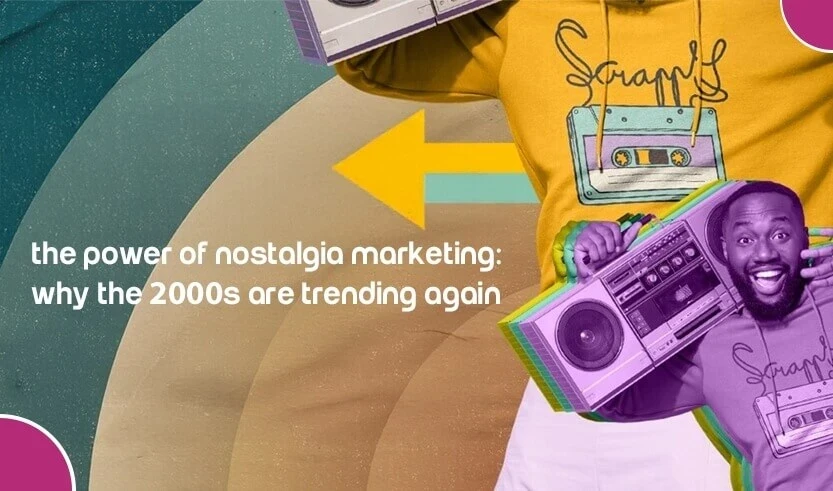 The Power of Nostalgia Marketing: Why the 2000s Are Trending Again