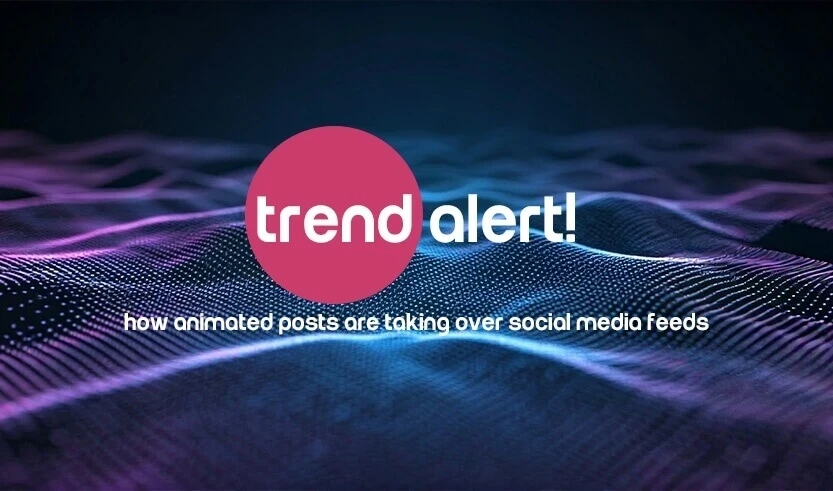 Trend Alert: How Animated Posts Are Taking Over Social Media Feeds